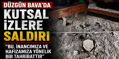 Düzgün Bava’da Kutsal İzlere Saldırı: “Bu, İnancımıza ve Hafızamıza Yönelik Bir Tahribattır”