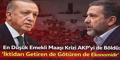 En Düşük Emekli Maaşı Krizi AKP’yi de Böldü: “İktidarı Getiren de Götüren de Ekonomidir”