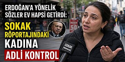 Erdoğan’a Yönelik Sözler Ev Hapsi Getirdi: Sokak Röportajındaki Kadına Adli Kontrol
