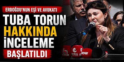 Erdoğdu’nun Eşi ve Avukatı Tuba Torun Hakkında İnceleme Başlatıldı