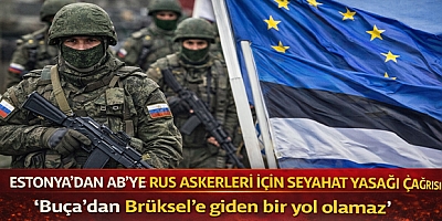 Estonya’dan AB’ye Rus Askerleri İçin Seyahat Yasağı Çağrısı: “Buça’dan Brüksel’e Giden Bir Yol Olamaz”