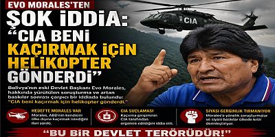 Evo Morales’ten Şok İddia: “CIA Beni Kaçırmak İçin Helikopter Gönderdi”