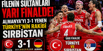Filenin Sultanları Yarı Finalde: Almanya’yı 3-1 Yenen Türkiye’nin Rakibi Sırbistan