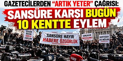 Gazetecilerden “Artık Yeter” Çağrısı: Sansüre Karşı Bugün 10 Kentte Eylem