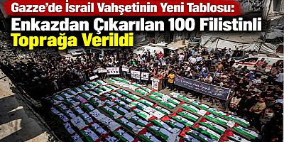Gazze’de İsrail Vahşetinin Yeni Tablosu: Enkazdan Çıkarılan 100 Filistinli Toprağa Verildi