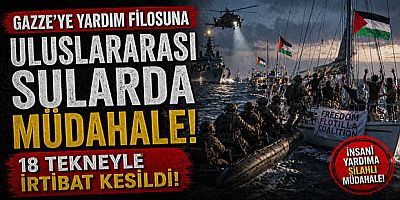 Gazze’ye Yardım Filosuna Uluslararası Sularda Müdahale 18 Tekneyle İrtibat Kesildi