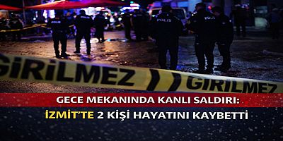 Gece Mekanında Kanlı Saldırı: İzmit’te 2 Kişi Hayatını Kaybetti