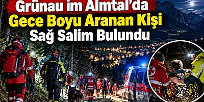 Grünau im Almtal’da Gece Boyu Aranan Kayıp Kişi Sağ Salim Bulundu