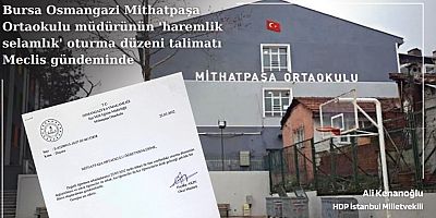 HDP’li Kenanoğlu: Ortaokulu müdürünün ‘haremlik selamlık’ oturma düzeni talimatı Meclis gündeminde taşıdı 