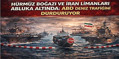 Hürmüz Boğazı ve İran Limanları Abluka Altında: ABD Deniz Trafiğini Durduruyor