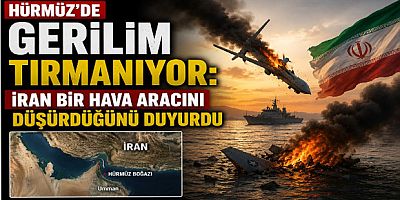 Hürmüz’de Gerilim Tırmanıyor: İran Bir Hava Aracını Düşürdüğünü Duyurdu