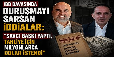 İBB Davasında Duruşmayı Sarsan İddialar: “Savcı Baskı Yaptı, Tahliye İçin Milyonlarca Dolar İstendi”