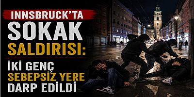 Innsbruck’ta Sokak Saldırısı: İki Genç Sebepsiz Yere Darp Edildi
