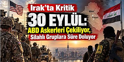 Irak’ta Kritik 30 Eylül: ABD Askerleri Çekiliyor, Silahlı Gruplara Süre Doluyor