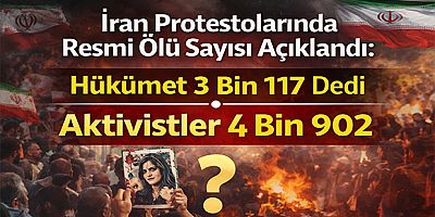 İran Protestolarında Resmi Ölü Sayısı Açıklandı: Hükümet 3 Bin 117 Dedi, Aktivistler 4 Bin 902