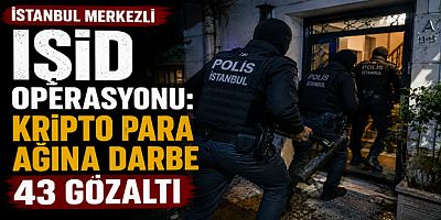 İstanbul Merkezli IŞİD Operasyonu: Kripto Para Ağına Darbe, 43 Gözaltı