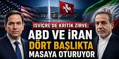 İsviçre’de Kritik Zirve: ABD ve İran Dört Başlıkta Masaya Oturuyor