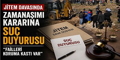 JİTEM Davasında Zamanaşımı Kararına Suç Duyurusu: “Failleri Koruma Kastı Var”