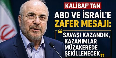 Kalibaf’tan ABD ve İsrail’e Zafer Mesajı: “Savaşı Kazandık, Kazanımlar Müzakerede Şekillenecek”