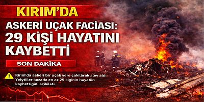 Kırım’da Askeri Uçak Faciası: 29 Kişi Hayatını Kaybetti