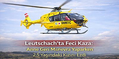 Leutschach’ta Feci Kaza: Anne Geri Manevra Yaparken 2,5 Yaşındaki Kızını Ezdi