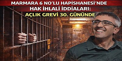 Marmara 6 No’lu Hapishanesi’nde Hak İhlali İddiaları: Açlık Grevi 30. Gününde