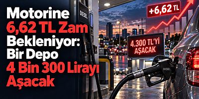 Motorine 6,62 TL Zam Bekleniyor: Bir Depo 4 Bin 300 Lirayı Aşacak