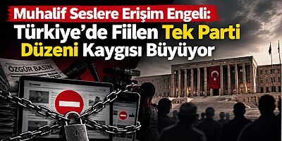 Muhalif Seslere Erişim Engeli: Türkiye’de Fiilen Tek Parti Düzeni Kaygısı Büyüyor
