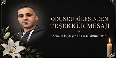 Oduncu Ailesinden Teşekkür Mesajı: 