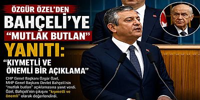 Özgür Özel’den Bahçeli’ye “Mutlak Butlan” Yanıtı: “Kıymetli ve Önemli Bir Açıklama”