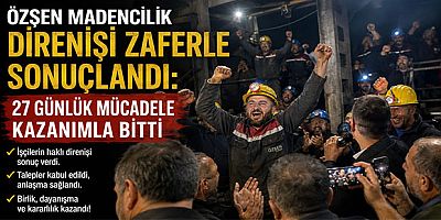 Özşen Madencilik Direnişi Zaferle Sonuçlandı: 27 Günlük Mücadele Kazanımla Bitti
