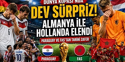 Paraguay ve Fas`tan Dünya Kupası`nda Dev Sürpriz: Almanya ile Hollanda Elendi