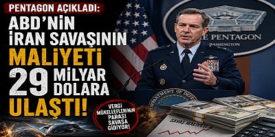 Pentagon Açıkladı: ABD’nin İran Savaşının Maliyeti 29 Milyar Dolara Ulaştı