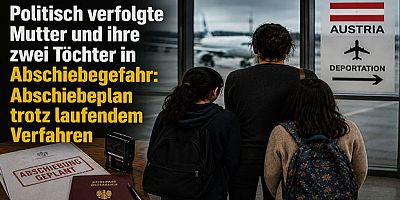 Politisch verfolgte Mutter und ihre zwei Töchter von Abschiebung bedroht: Abschiebeplan trotz laufendem Einspruch