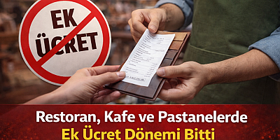 Restoran, Kafe ve Pastanelerde Ek Ücret Dönemi Bitti