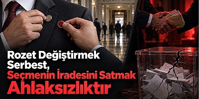 Rozet Değiştirmek Serbest, Seçmenin İradesini Satmak Ahlaksızlıktır