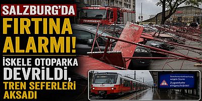 Salzburg’da Fırtına Alarmı: İskele Otoparka Devrildi, Tren Seferleri Aksadı