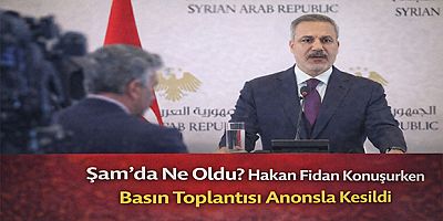 Şam’da Ne Oldu? Hakan Fidan Konuşurken Basın Toplantısı Anonsla Kesildi