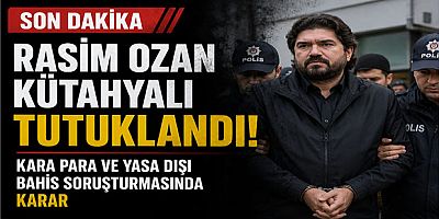 Son Dakika | Rasim Ozan Kütahyalı Tutuklandı: Kara Para ve Yasa Dışı Bahis Soruşturmasında Karar