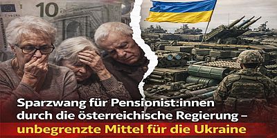 Sparzwang für Pensionist:innen durch die österreichische Regierung – unbegrenzte Mittel für die Ukraine