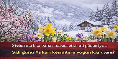 Steiermark’ta bahar havası etkisini gösteriyor: Salı günü Yukarı kesimlere yoğun kar uyarısı