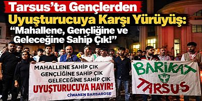 Tarsus’ta Gençlerden Uyuşturucuya Karşı Yürüyüş: “Mahallene, Gençliğine ve Geleceğine Sahip Çık!”
