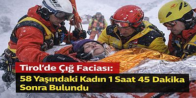 Tirol’de Çığ Faciası: 58 Yaşındaki Kadın 1 Saat 45 Dakika Sonra Bulundu