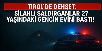 Tirol’de Dehşet: Silahlı Saldırganlar 27 Yaşındaki Gencin Evini Bastı!