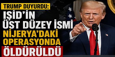 Trump Duyurdu: IŞİD’in Üst Düzey İsmi Nijerya’daki Operasyonda Öldürüldü