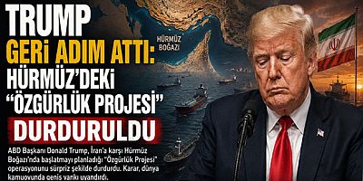 Trump Geri Adım Attı: Hürmüz’deki “Özgürlük Projesi” Durduruldu
