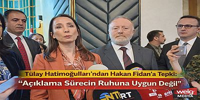 Tülay Hatimoğulları’ndan Hakan Fidan’a Tepki: “Açıklama Sürecin Ruhuna Uygun Değil”