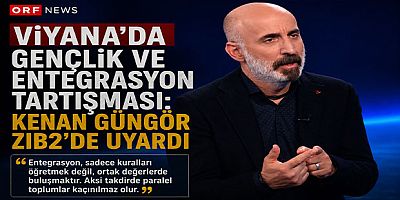 Viyana’da Gençlik ve Entegrasyon Tartışması: Kenan Güngör ZIB2’de Uyardı