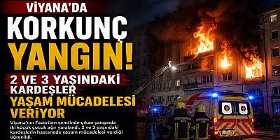 Viyana’da Korkunç Yangın: 2 ve 3 Yaşındaki Kardeşler Yaşam Mücadelesi Veriyor