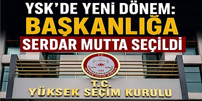 YSK’de Yeni Dönem: Başkanlığa Serdar Mutta Seçildi